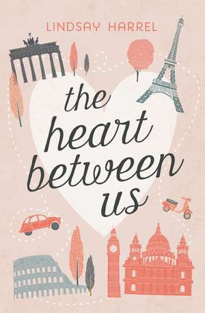 The Heart Between Us: Two Sisters, One Heart Transplant, and a Bucket List de Lindsay Harrel