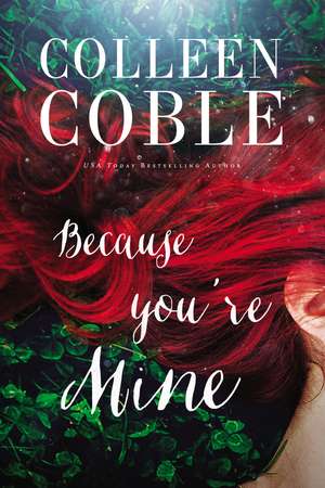 Because You're Mine de Colleen Coble