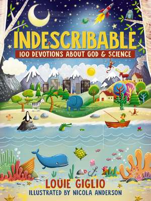 Indescribable: 100 Devotions About God and Science de Louie Giglio