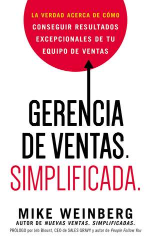 Gerencia de ventas. Simplificada.: La verdad acerca de cómo conseguir resultados excepcionales de tu equipo de ventas de Mike Weinberg