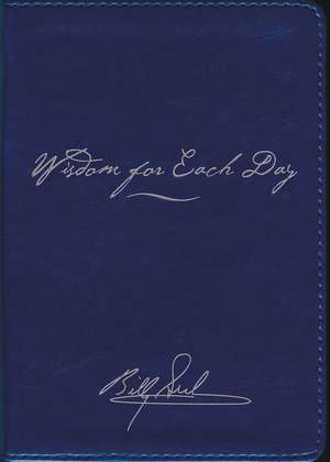 Wisdom for Each Day Signature Edition de Billy Graham