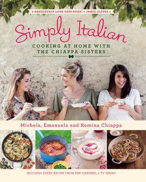 Simply Italian: Cooking at Home with the Chiappa Sisters de Michela Chiappa