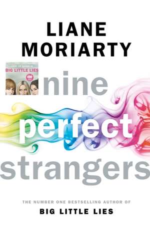 Nine Perfect Strangers: The Number One Sunday Times bestseller from the author of Big Little Lies de Liane Moriarty