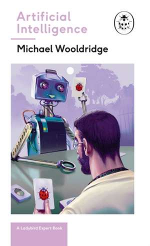 Artificial Intelligence: Everything you need to know about the coming AI. A Ladybird Expert Book de Michael Wooldridge