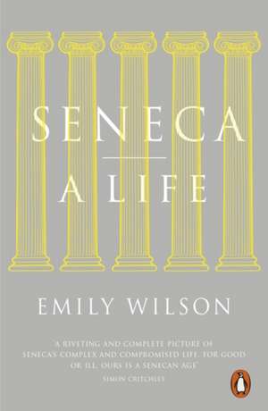 Seneca: A Life de Emily Wilson