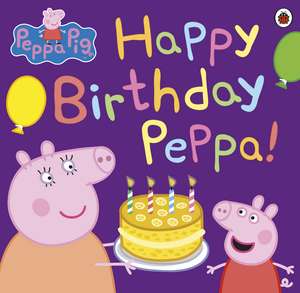 Peppa Pig: Happy Birthday Peppa! de Peppa Pig