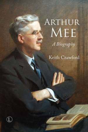 Arthur Mee: A Biography de Keith Crawford