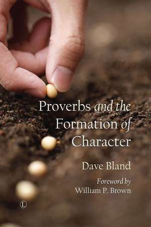 Proverbs and the Formation of Character de Dave Bland