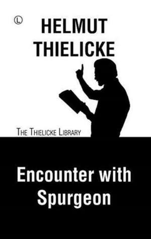 Encounter with Spurgeon de Helmut Thielicke