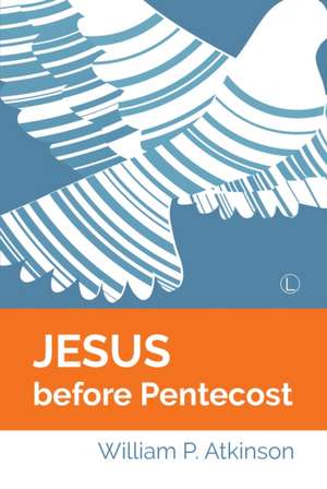 Jesus before Pentecost de William P. Atkinson