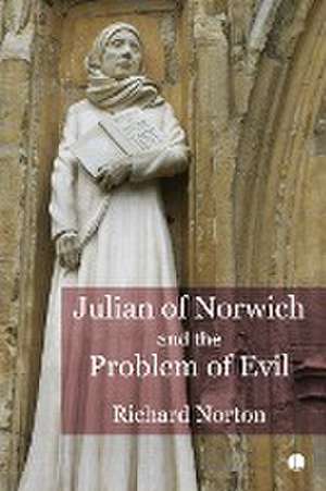 Julian of Norwich and the Problem of Evil de Richard Norton