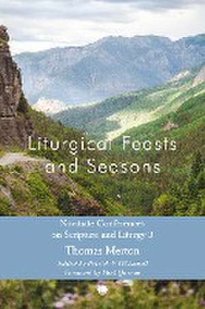 Liturgical Feasts and Seasons de Thomas Merton