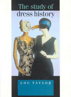 The Study of Dress History de Lou Taylor