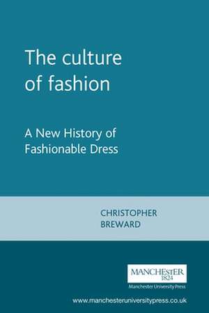 The Culture of Fashion de Christopher Breward