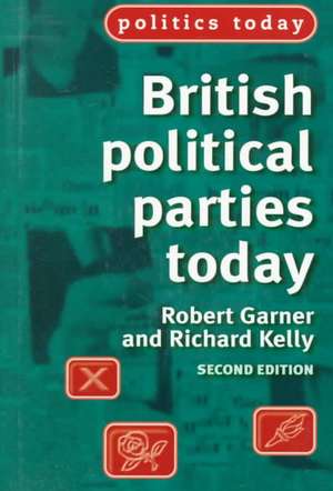 British Political Parties Today de Richard N. Kelly