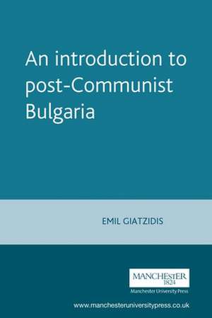 Giatzidis, E: An Introduction to Postcommunist Bulgaria de Emil Giatzidis