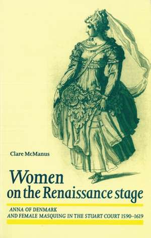 Women on the Renaissance Stage de Clare McManus