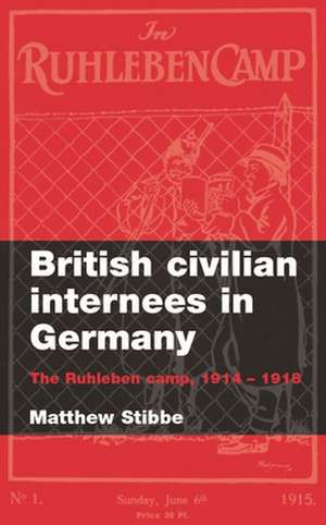 British Civilian Internees in Germany de Matthew Stibbe