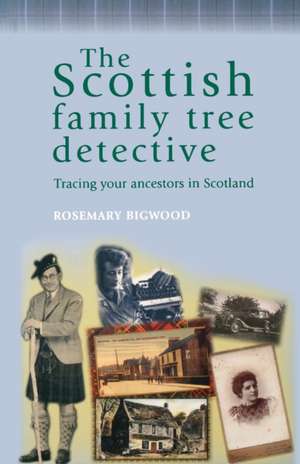 The Scottish Family Tree Detective de Rosemary Bigwood