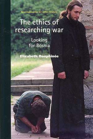 Ethics of Researching War de Elizabeth Dauphinee