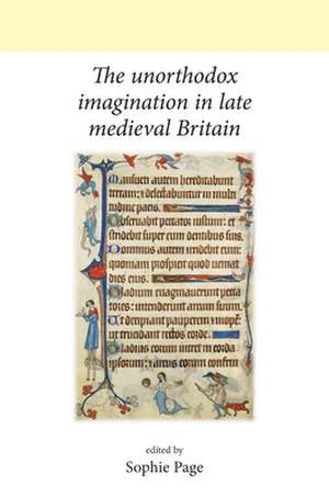 The Unorthodox Imagination in Late Medieval Britain