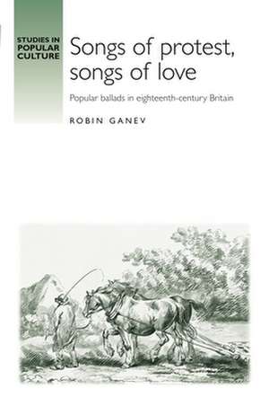 Songs of Protest, Songs of Love de Robin Ganev