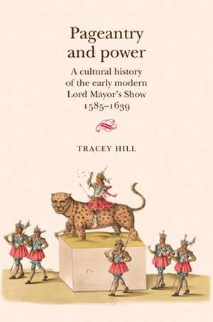 Pageantry and Power de Tracey Hill