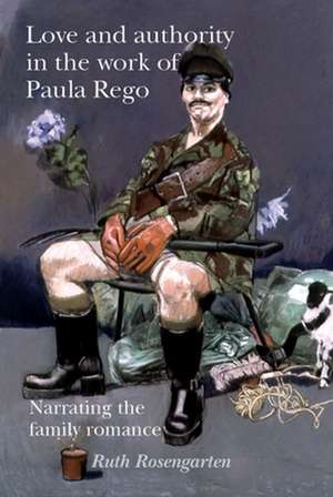 Love and Authority in the Work of Paula Rego de Ruth Rosengarten