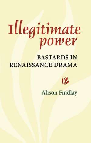 Illegitimate Power de Alison Findlay