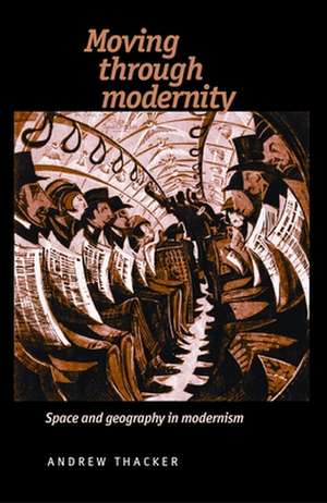 Moving Through Modernity de Andrew Thacker