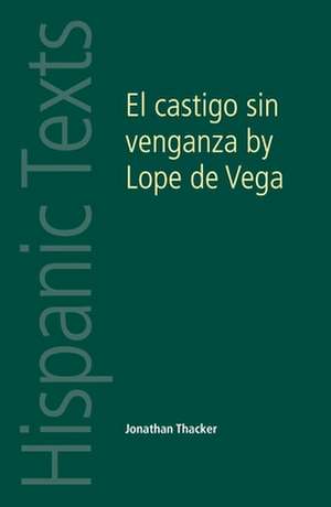 El Castigo Sin Venganza by Lope de Vega de Jonathan Thacker