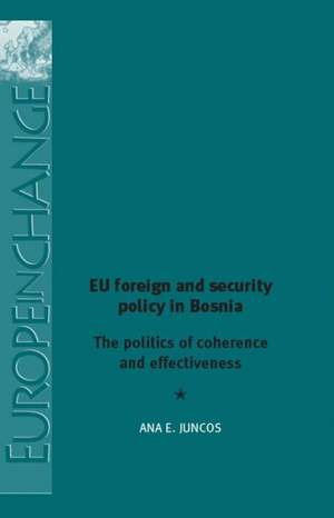 EU Foreign and Security Policy in Bosnia de Ana E. Juncos