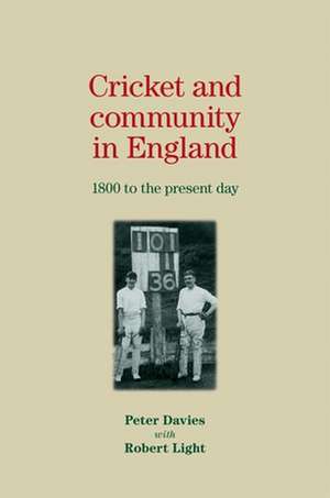 Cricket and Community in England de Peter Davies