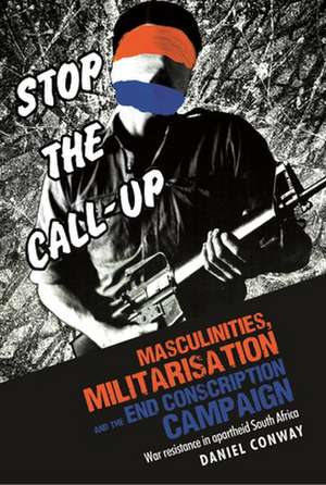 Masculinities, Militarisation and the End Conscription Campaign de Daniel Conway