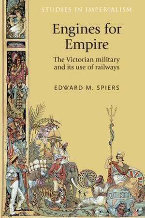 Engines for Empire de Edward M. Spiers