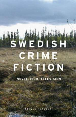 Swedish Crime Fiction de Steven Peacock