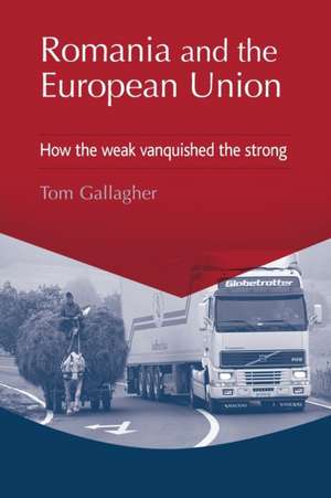 Romania and the European Union de Tom Gallagher