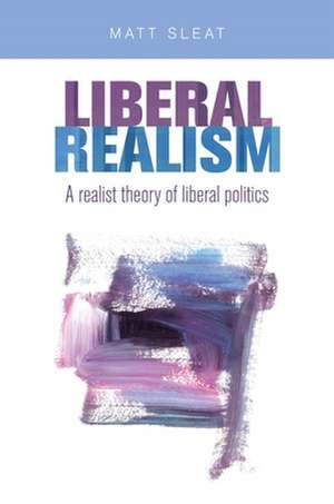 Liberal realism de Matt Sleat
