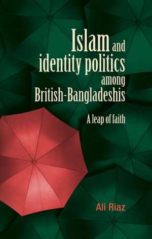 Islam and Identity Politics Among British-Bangladeshis de Ali Riaz