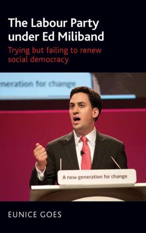 The Labour Party Under Ed Miliband de Eunice Goes