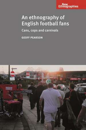 An Ethnography of English Football Fans de Geoff Pearson