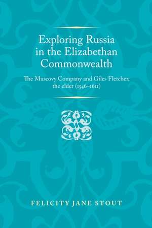 Exploring Russia in the Elizabethan Commonwealth de Felicity Stout