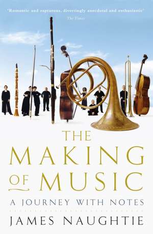 The Making of Music de James Naughtie