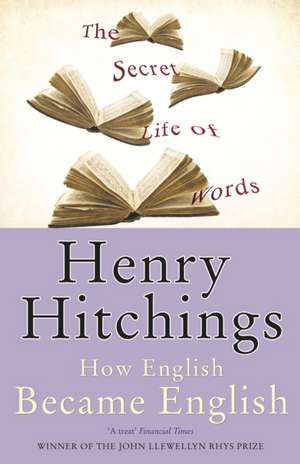 The Secret Life of Words de Henry Hitchings