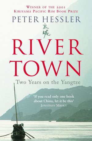 River Town: Two Years on the Yangtze de Peter Hessler