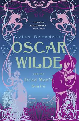 Oscar Wilde and the Dead Man's Smile de Gyles Brandreth