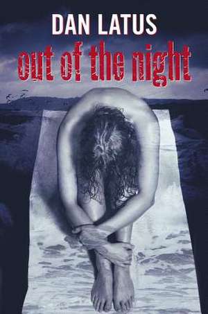 Out of the Night de Dan Latus