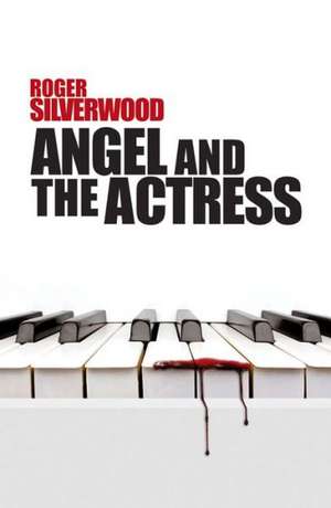 Angel and the Actress: Aerofoils and Wings de Roger Silverwood