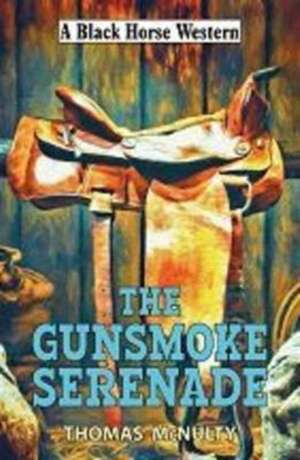 The Gunsmoke Serenade de THOMAS MCNULTY