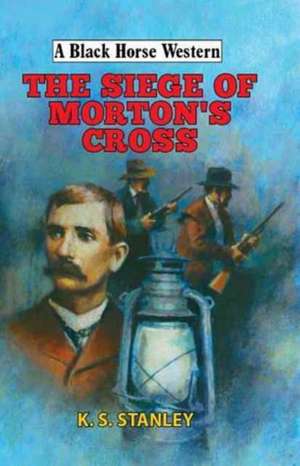 The Siege of Morton's Cross de K STANLEY